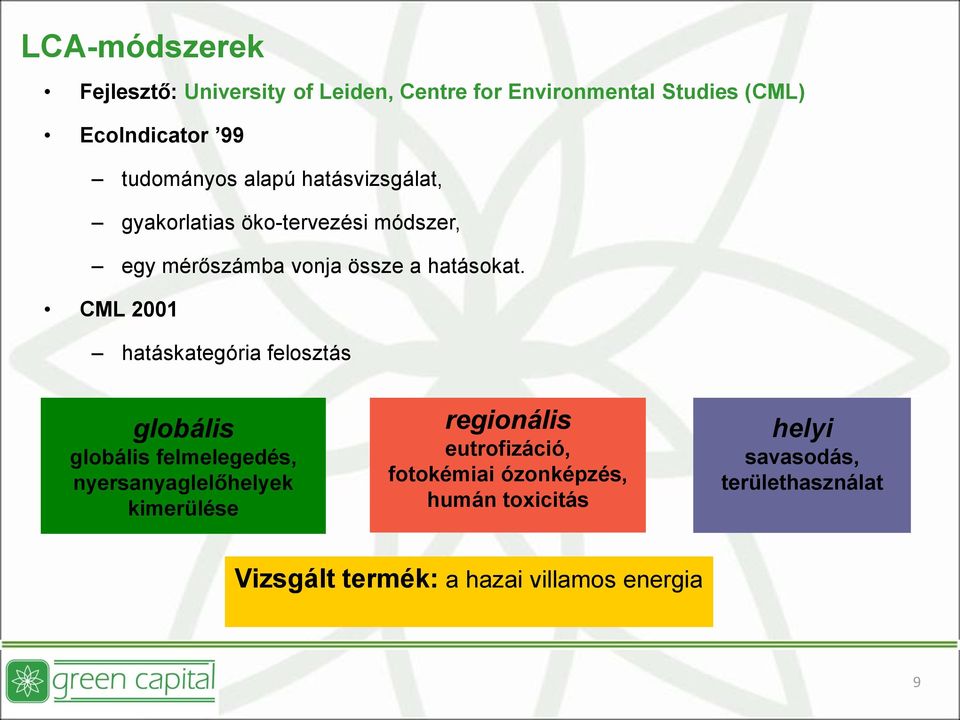 CML 2001 hatáskategória felosztás globális globális felmelegedés, nyersanyaglelőhelyek kimerülése regionális