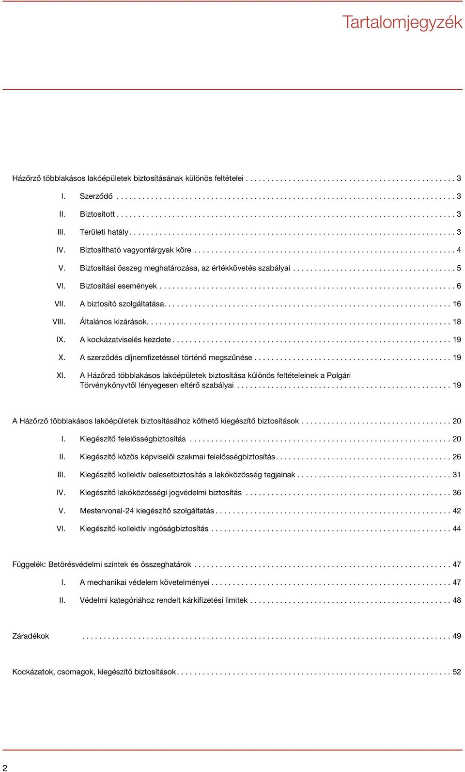 A szerződés díjnemfizetéssel történő megszűnése.............................................. 19 XI.