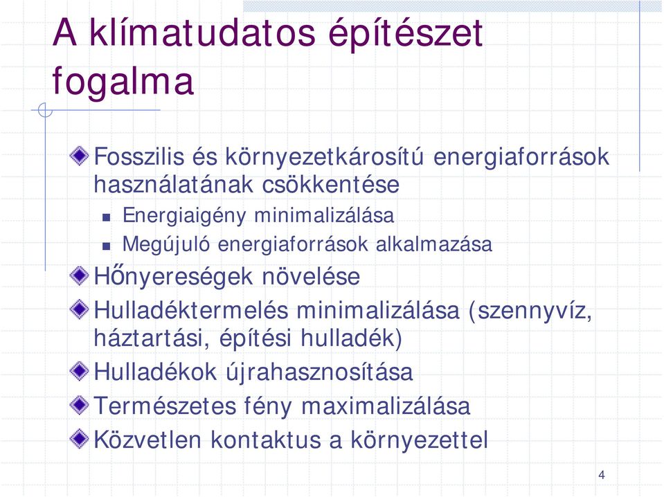 Hőnyereségek növelése Hulladéktermelés minimalizálása (szennyvíz, háztartási, építési