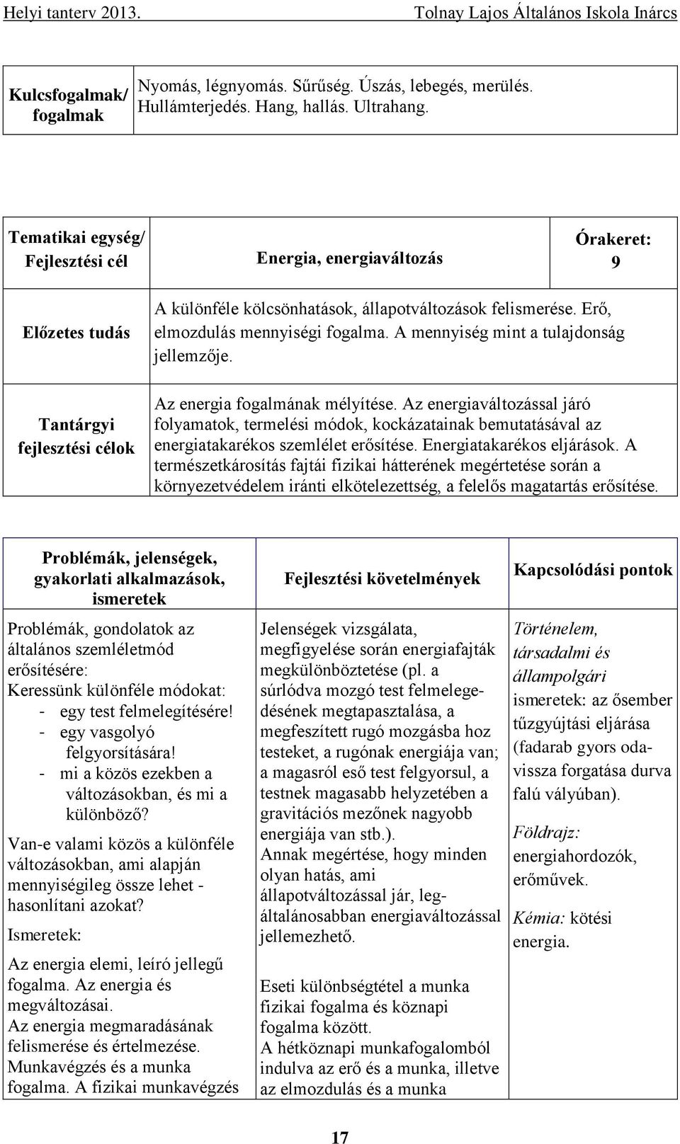 Erő, elmozdulás mennyiségi fogalma. A mennyiség mint a tulajdonság jellemzője. Az energia fogalmának mélyítése.