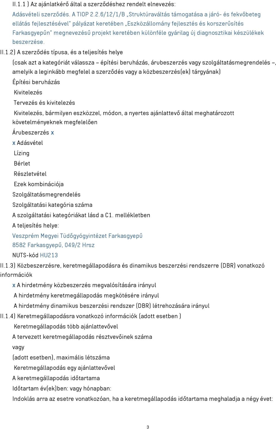 gyárilag új diagnosztikai készülékek beszerzése. II.1.