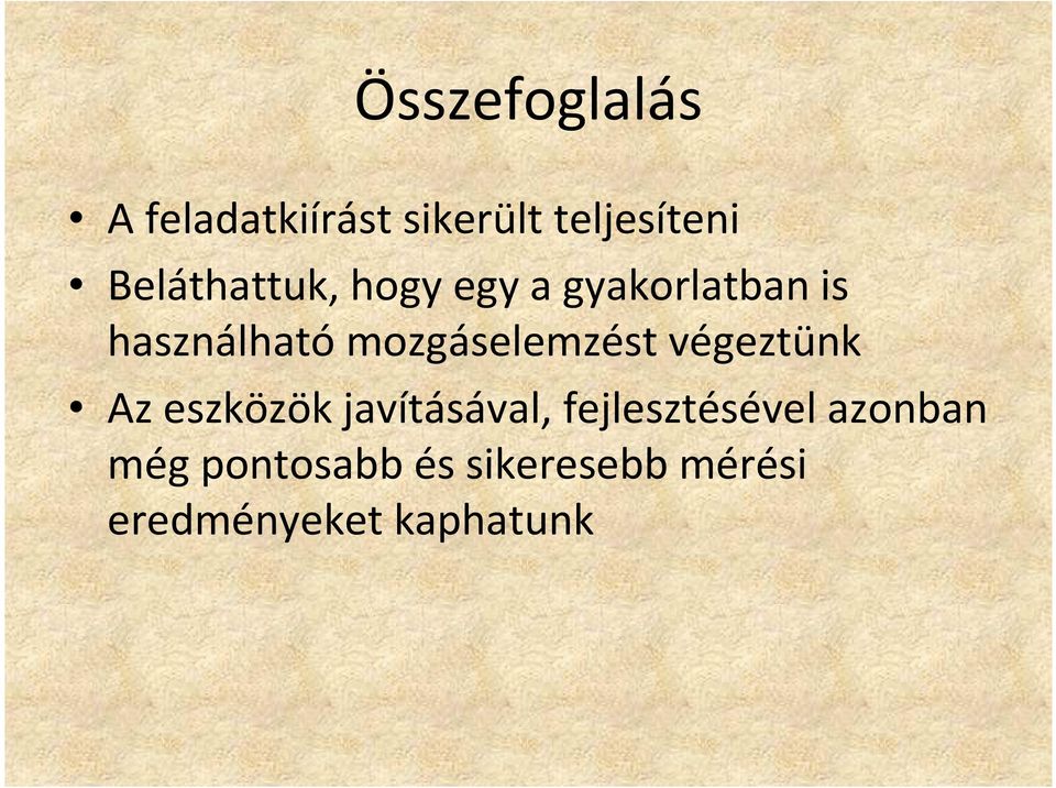 mozgáselemzést végeztünk Az eszközök javításával,