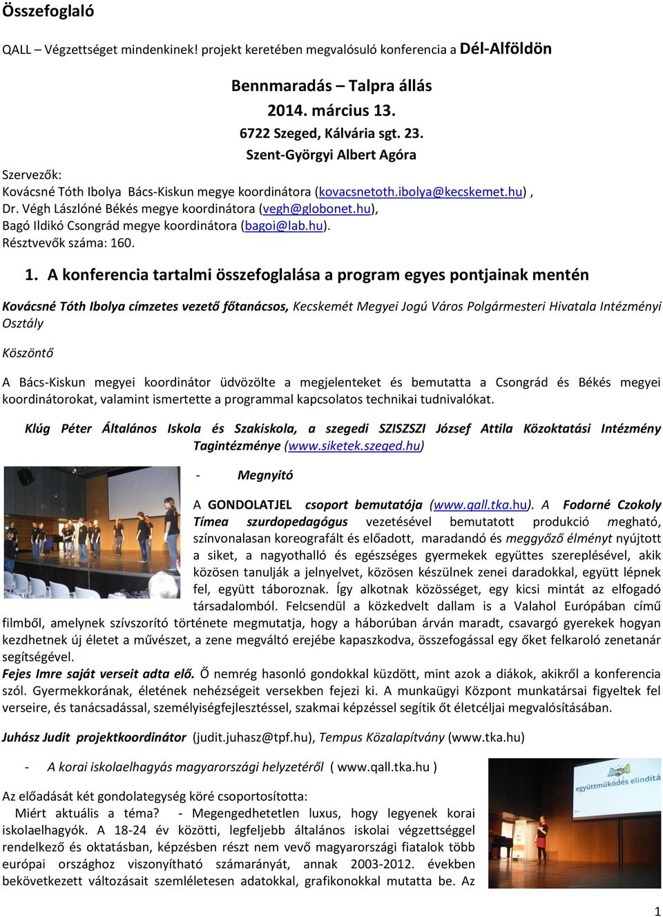 hu), Bagó Ildikó Csongrád megye koordinátora (bagoi@lab.hu). Résztvevők száma: 16