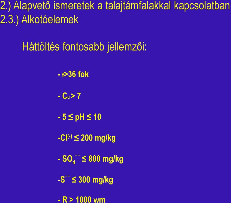 ) Alkotóelemek Háttöltés fontosabb jellemzői: -