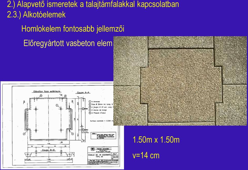 ) Alkotóelemek Homlokelem fontosabb