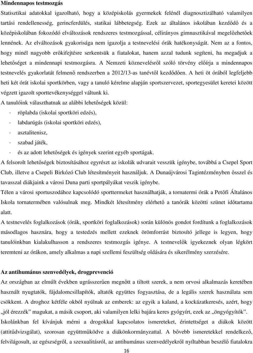 Az elváltozások gyakorisága nem igazolja a testnevelési órák hatékonyságát.