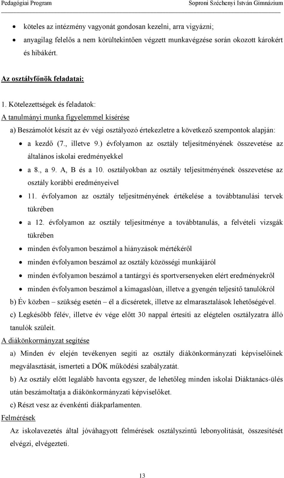 ) évfolyamon az osztály teljesítményének összevetése az általános iskolai eredményekkel a 8., a 9. A, B és a 10.