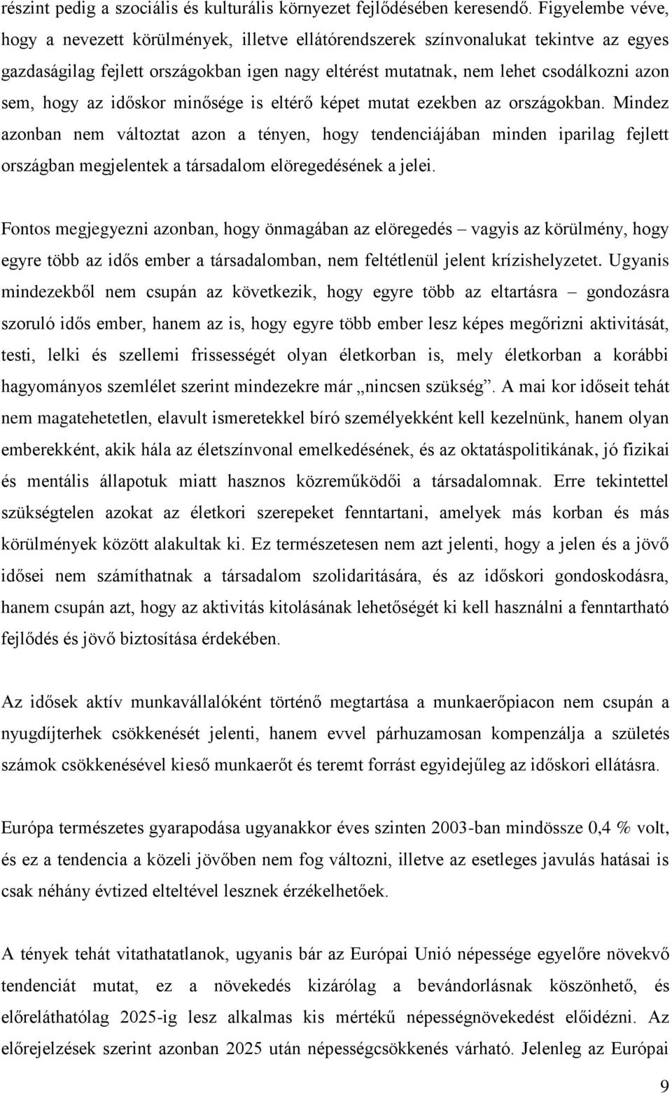 hogy az időskor minősége is eltérő képet mutat ezekben az országokban.