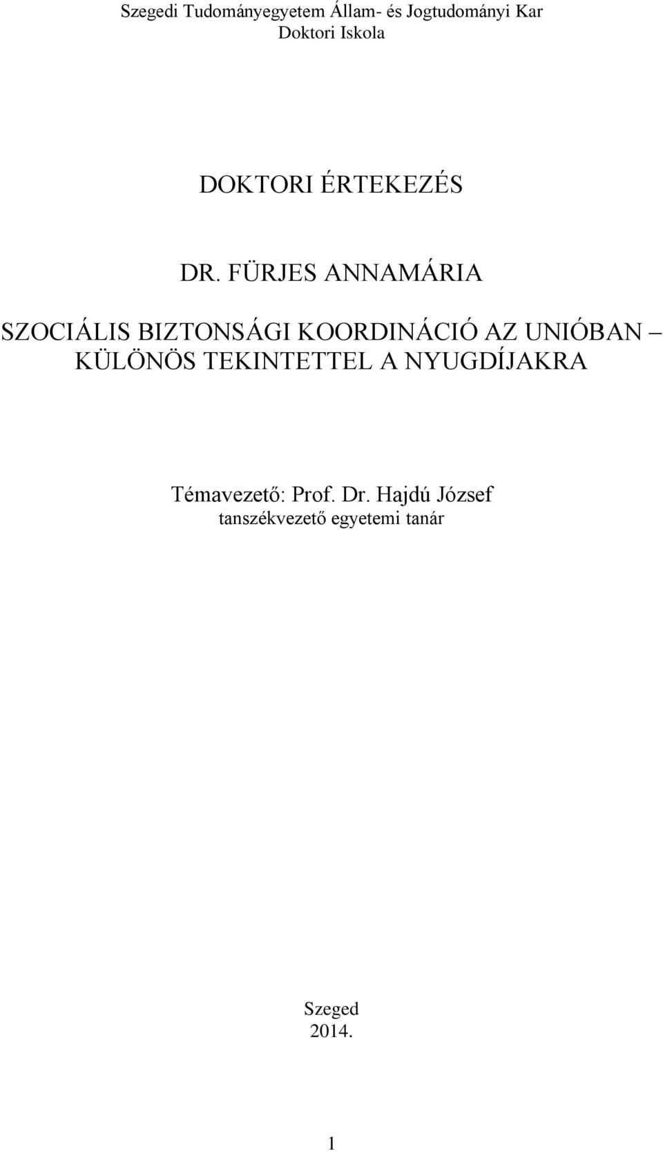 FÜRJES ANNAMÁRIA SZOCIÁLIS BIZTONSÁGI KOORDINÁCIÓ AZ UNIÓBAN