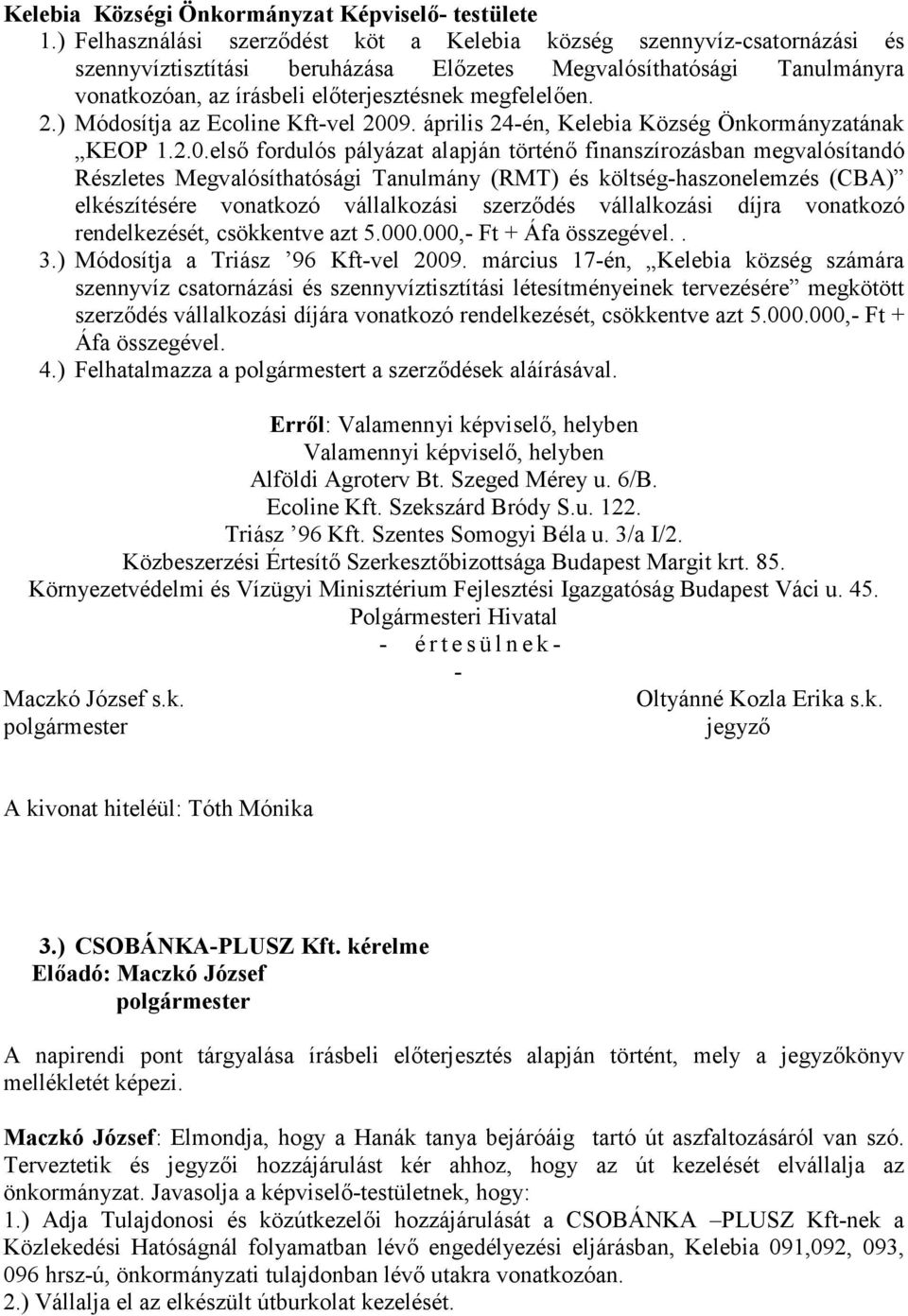 2.) Módosítja az Ecoline Kft-vel 200