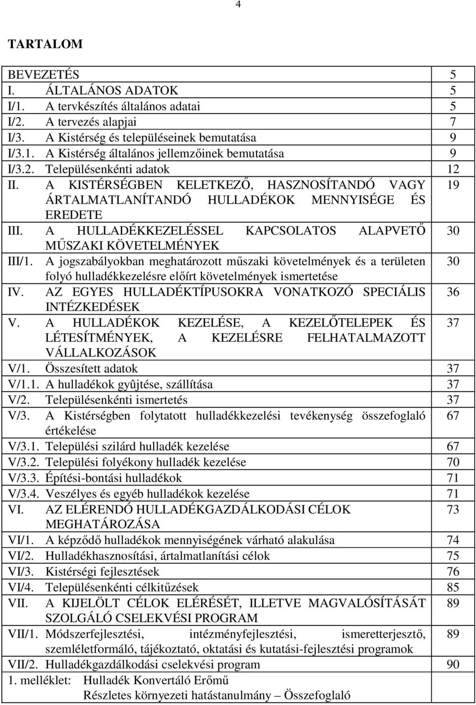 A HULLADÉKKEZELÉSSEL KAPCSOLATOS ALAPVETŐ 30 MŰSZAKI KÖVETELMÉNYEK III/1.