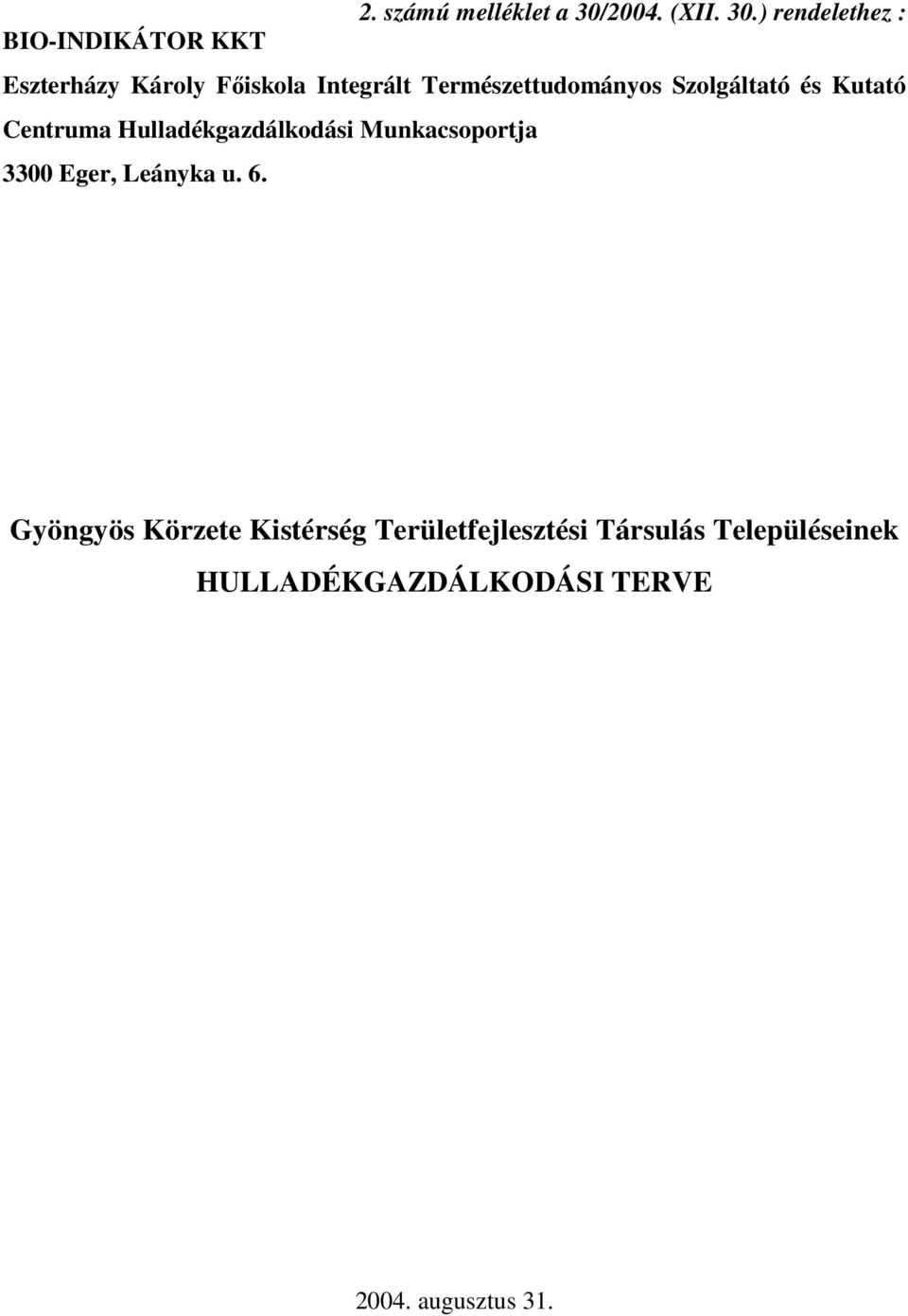 ) rendelethez : BIO-INDIKÁTOR KKT Eszterházy Károly Főiskola Integrált