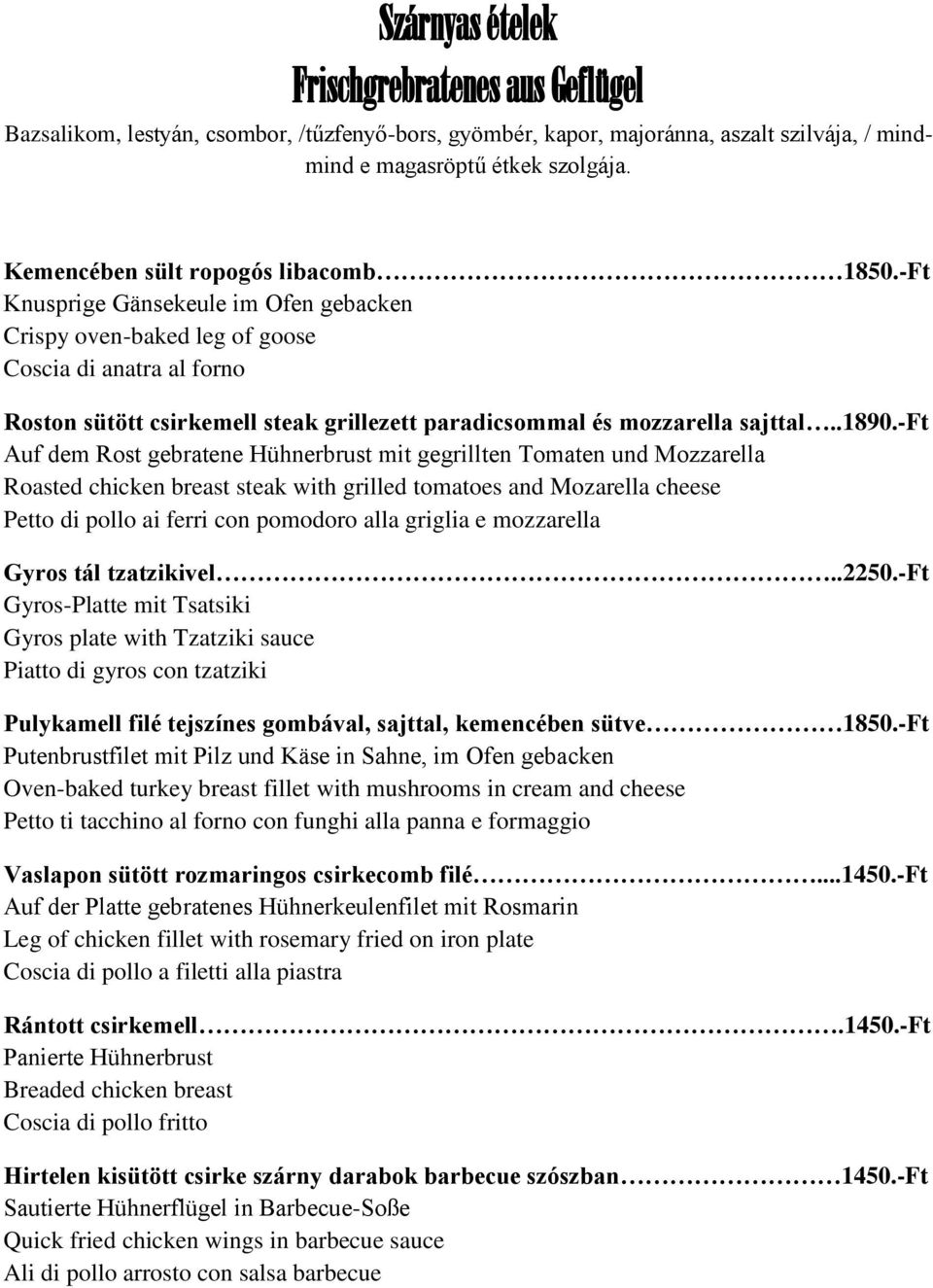 -Ft Knusprige Gänsekeule im Ofen gebacken Crispy oven-baked leg of goose Coscia di anatra al forno Roston sütött csirkemell steak grillezett paradicsommal és mozzarella sajttal..1890.