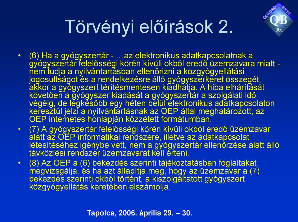 jogosultságot és a rendelkezésre álló gyógyszerkeret összegét, akkor a gyógyszert térítésmentesen kiadhatja.