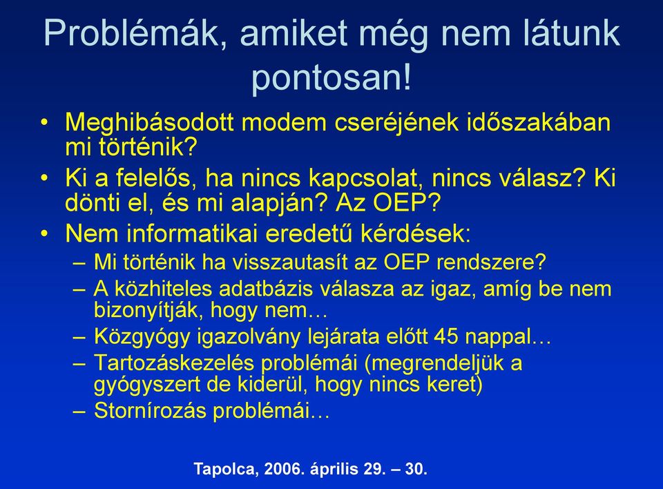 Nem informatikai eredetű kérdések: Mi történik ha visszautasít az OEP rendszere?