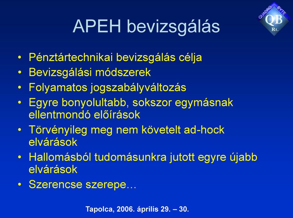 egymásnak ellentmondó előírások Törvényileg meg nem követelt ad-hock