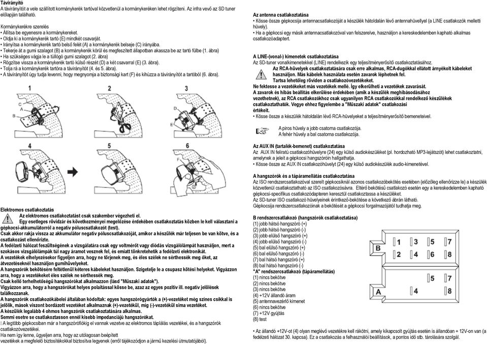 Tekerje át a gumi szalagot (B) a kormánykerék körül és megfeszített állapotban akassza be az tartó fülbe (1. ábra) Ha szükséges vágja le a túllógó gumi szalagot (2.