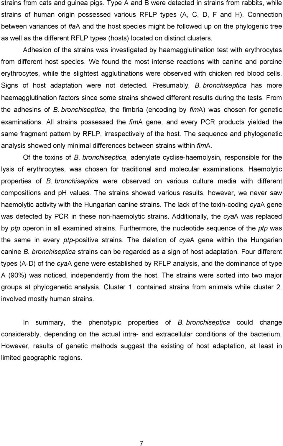 Adhesion of the strains was investigated by haemagglutination test with erythrocytes from different host species.