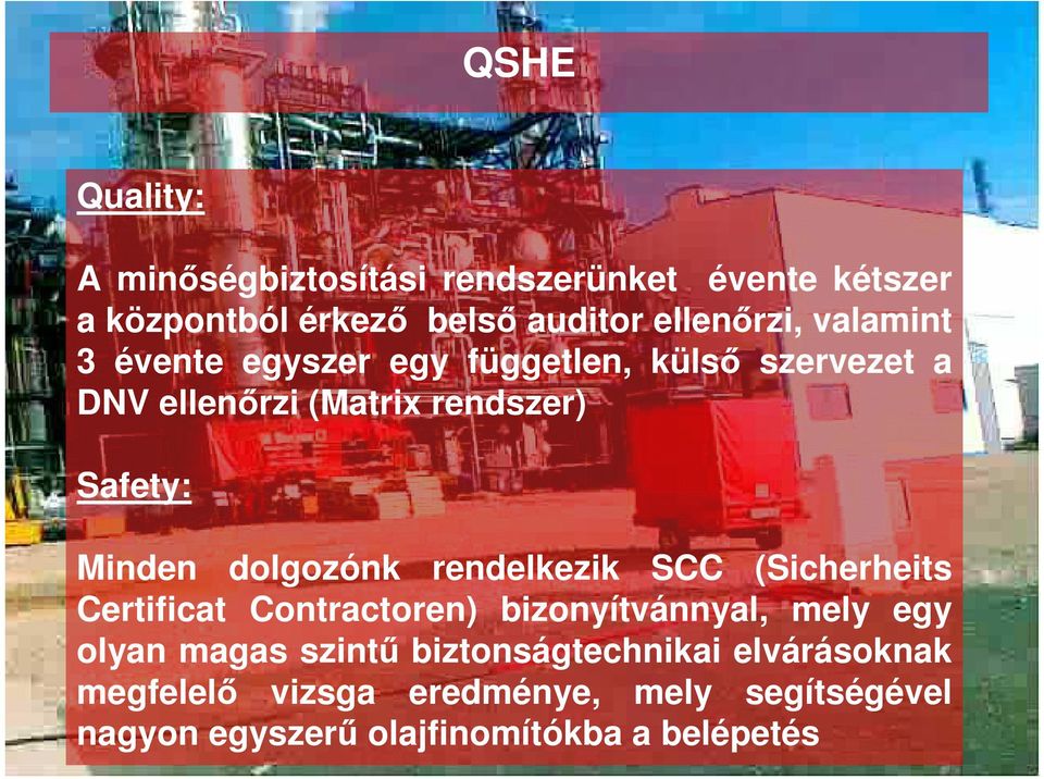 dolgozónk rendelkezik SCC (Sicherheits Certificat Contractoren) bizonyítvánnyal, mely egy olyan magas szintű