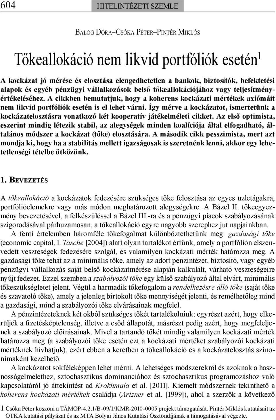 Így mérve a kockázatot, ismertetünk a kockázatelosztásra vonatkozó két kooperatív játékelméleti cikket.