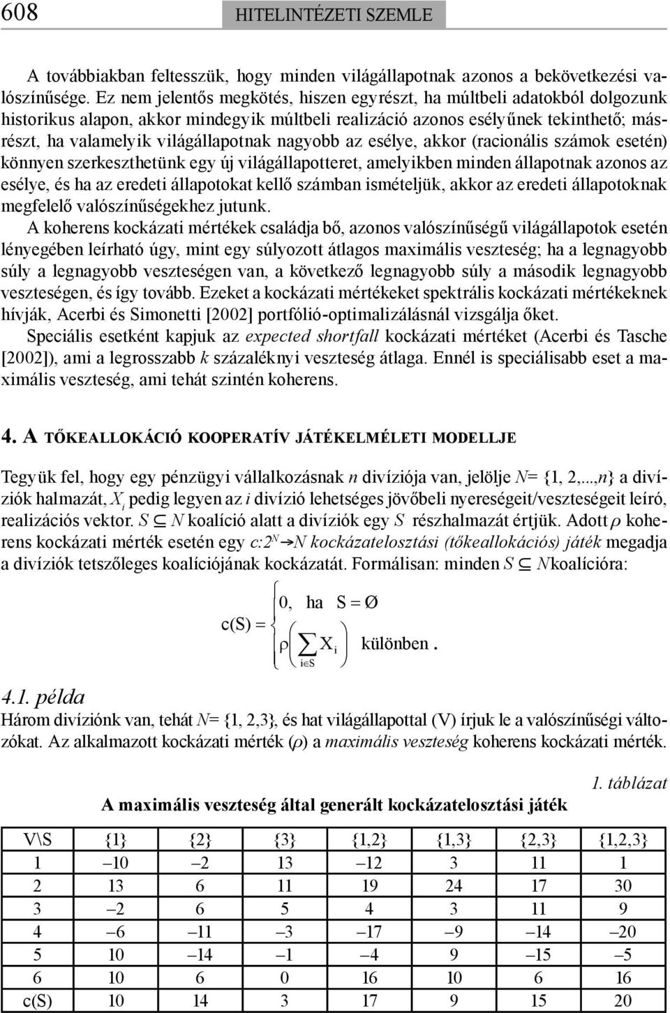 nagyobb az esélye, akkor (racionális számok esetén) könnyen szerkeszthetünk egy új világállapotteret, amelyikben minden állapotnak azonos az esélye, és ha az eredeti állapotokat kellő számban