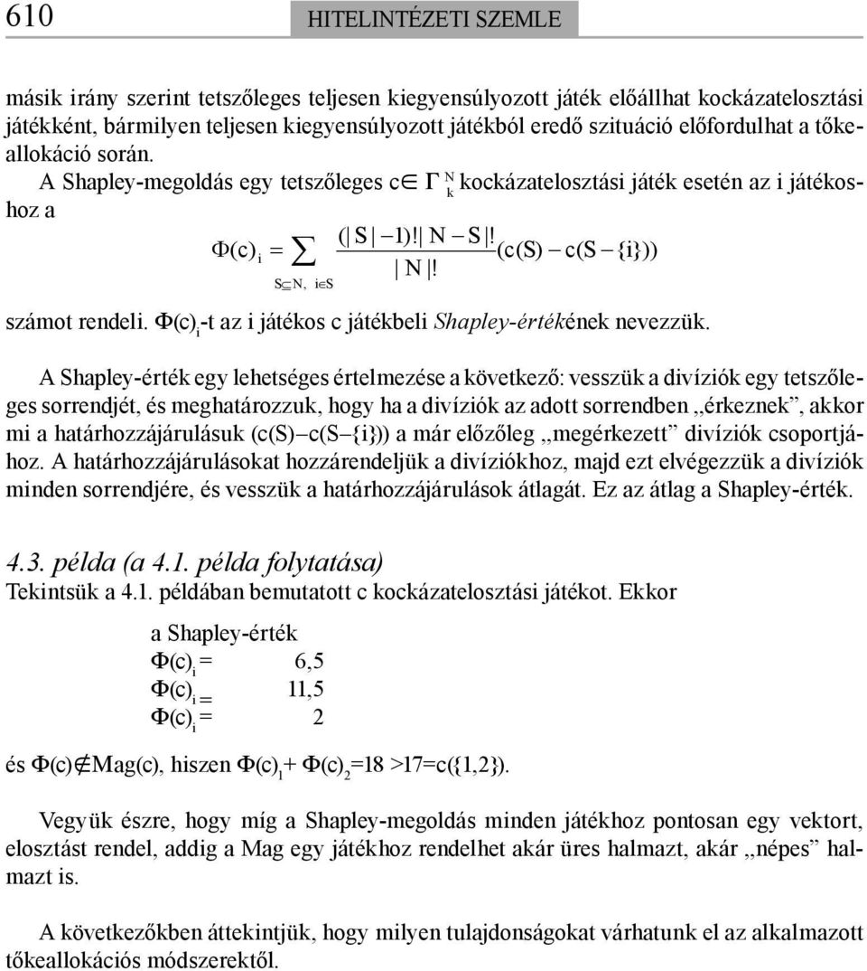 Φ(c) i -t az i játékos c játékbeli Shapley-értékének nevezzük.