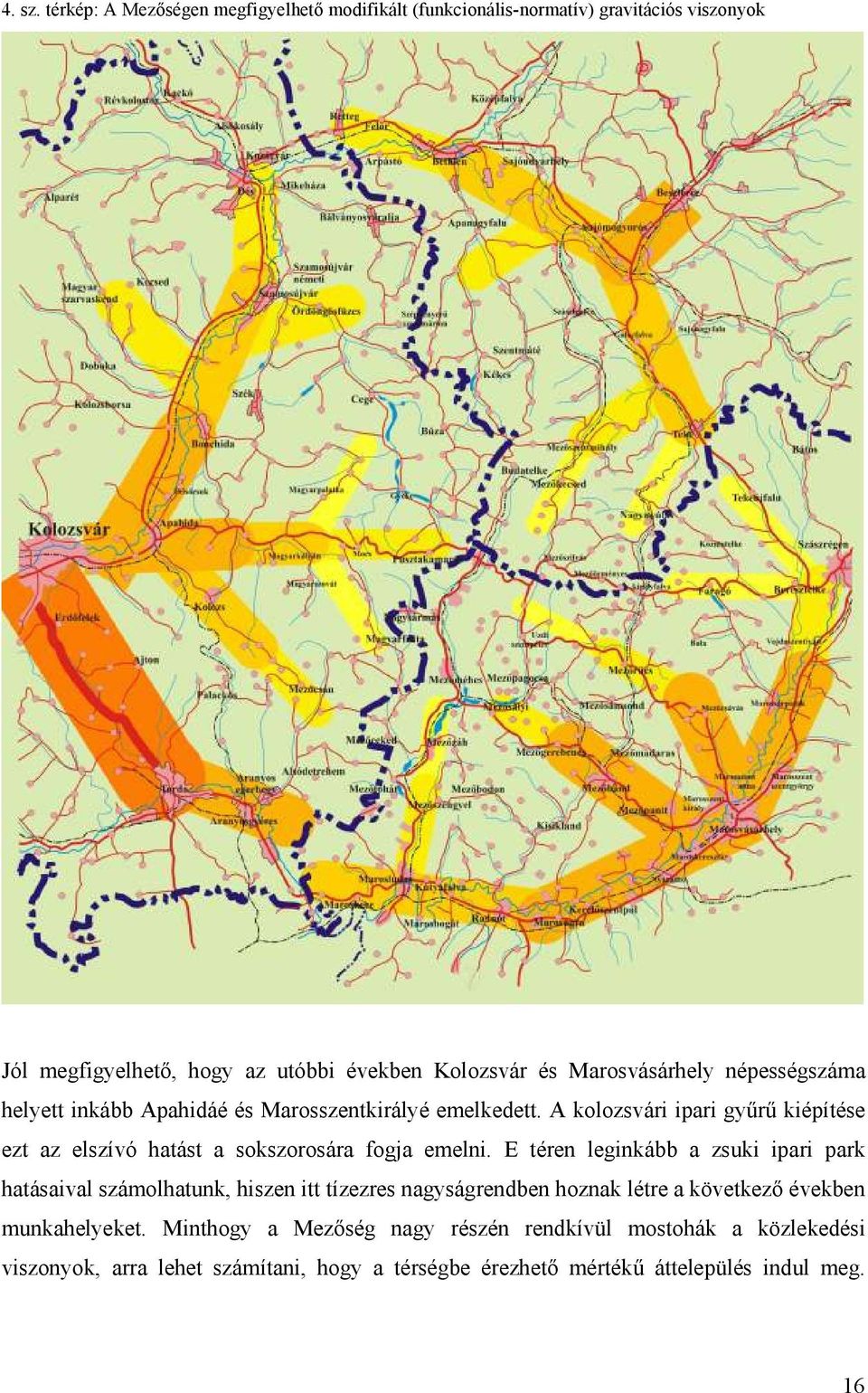 Marosvásárhely népességszáma helyett inkább Apahidáé és Marosszentkirályé emelkedett.