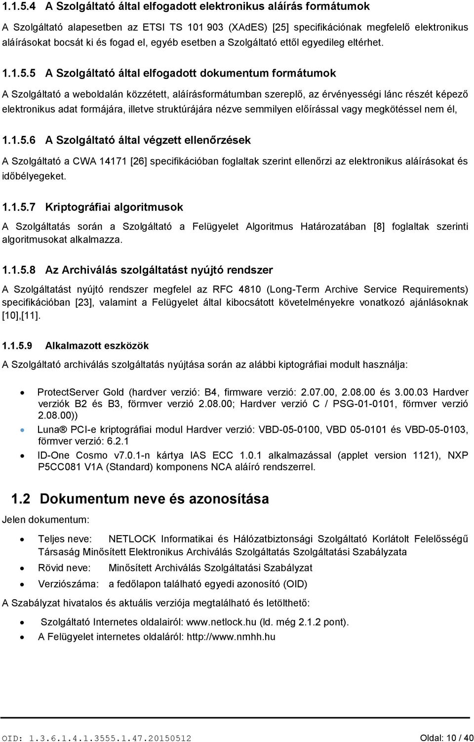 egyéb esetben a Szolgáltató ettől egyedileg eltérhet.