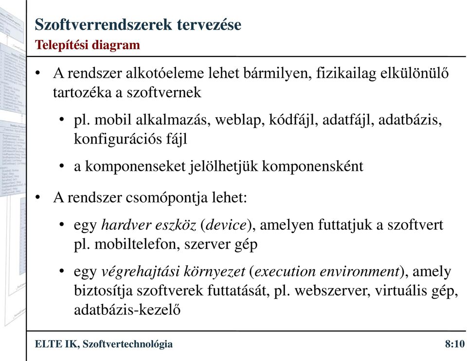 csomópontja lehet: egy hardver eszköz (device), amelyen futtatjuk a szoftvert pl.