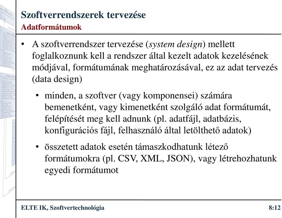 szolgáló adat formátumát, felépítését meg kell adnunk (pl.