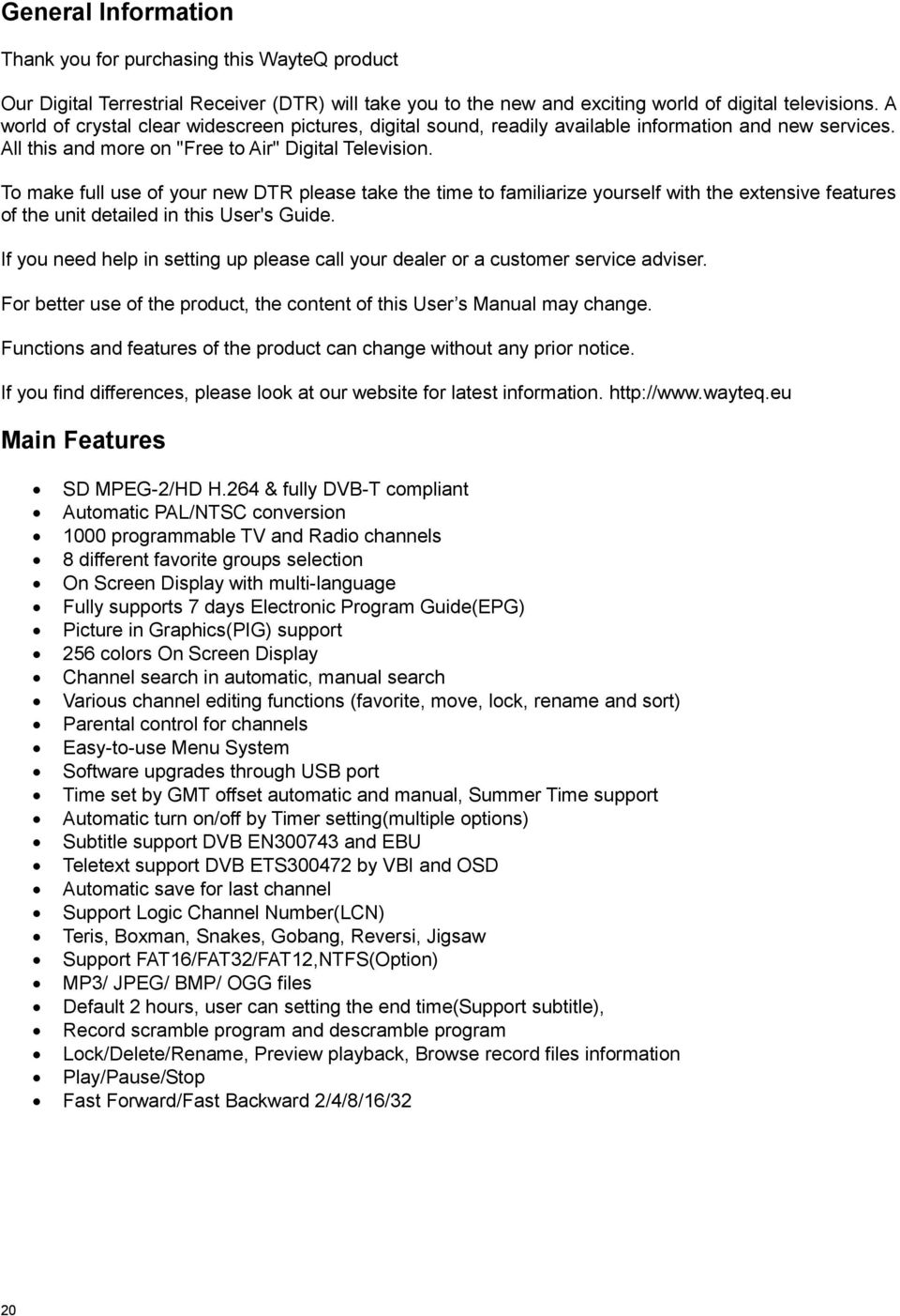 To make full use of your new DTR please take the time to familiarize yourself with the extensive features of the unit detailed in this User's Guide.