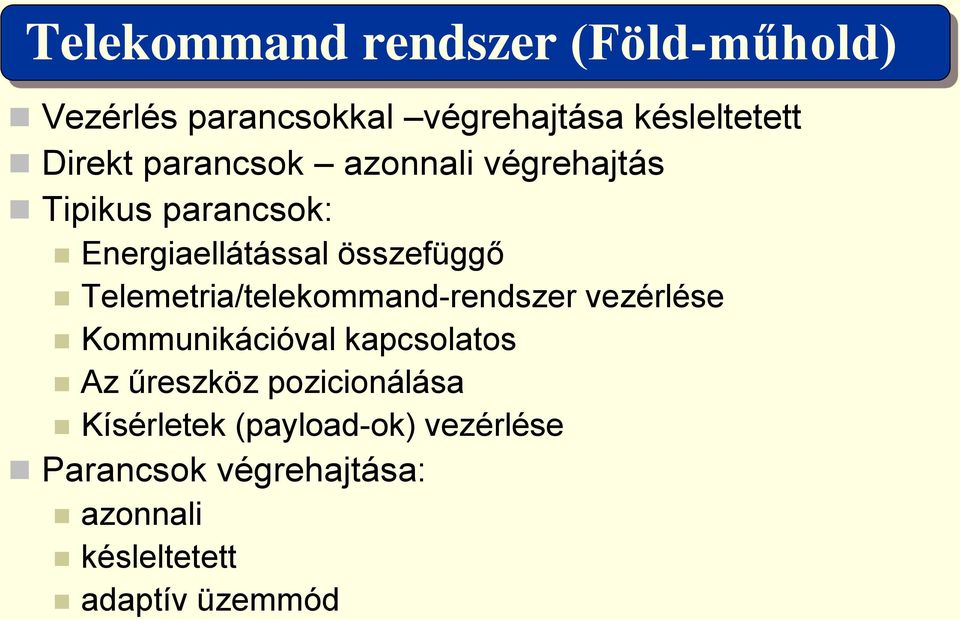 Telemetria/telekommand-rendszer vezérlése Kommunikációval kapcsolatos Az űreszköz