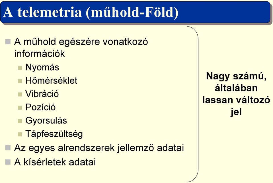 Gyorsulás Tápfeszültség Az egyes alrendszerek jellemző