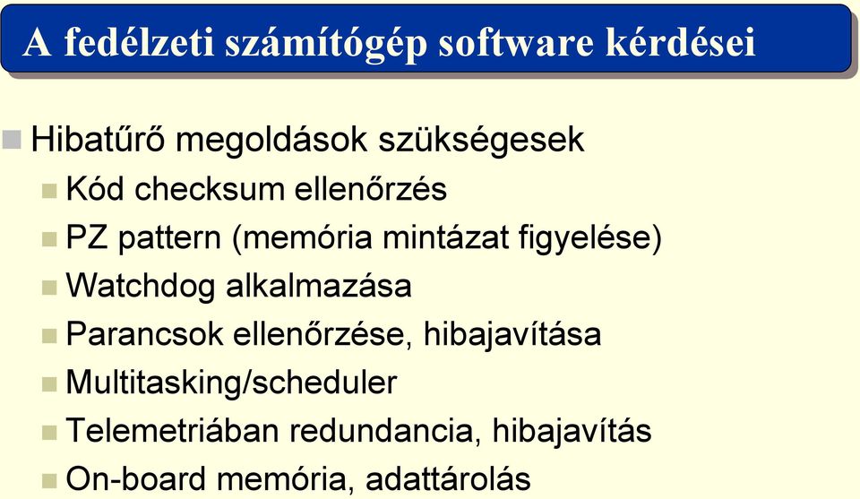 figyelése) Watchdog alkalmazása Parancsok ellenőrzése, hibajavítása