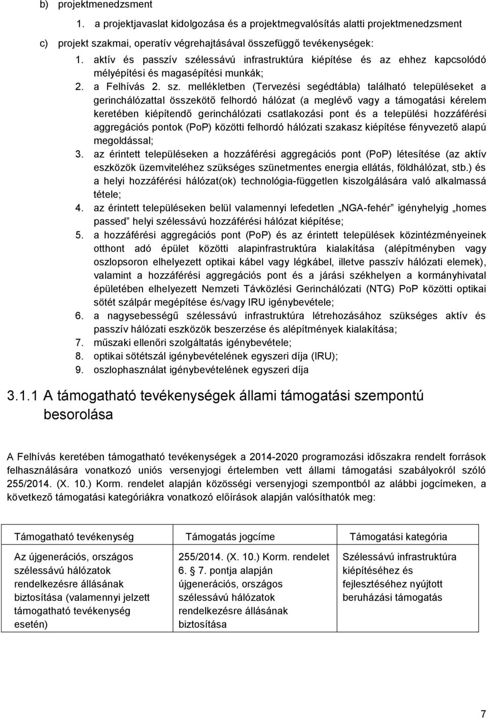 lessávú infrastruktúra kiépítése és az ehhez kapcsolódó mélyépítési és magasépítési munkák; 2. a Felhívás 2. sz.