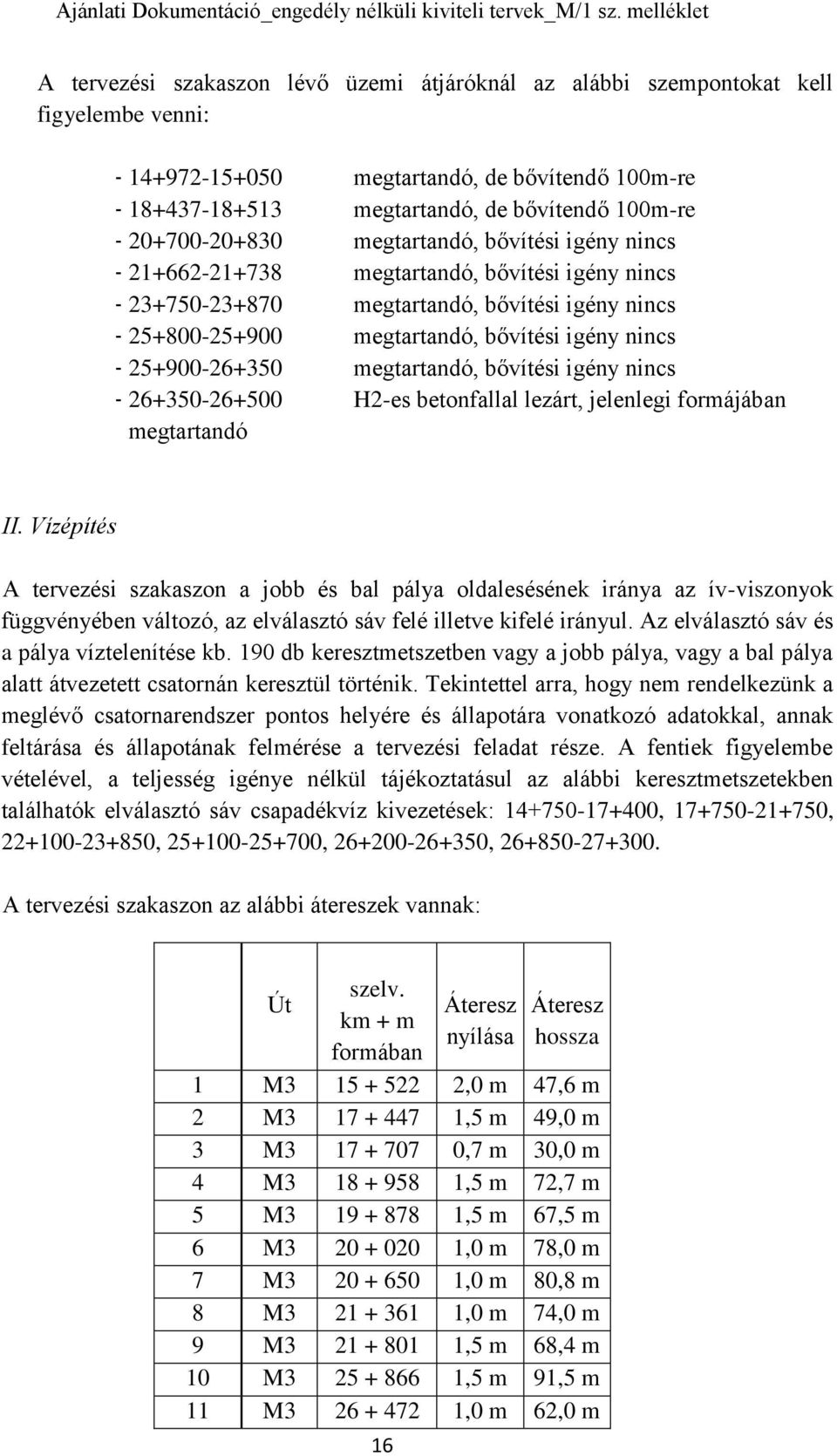 25+900-26+350 megtartandó, bővítési igény nincs - 26+350-26+500 H2-es betonfallal lezárt, jelenlegi formájában megtartandó II.