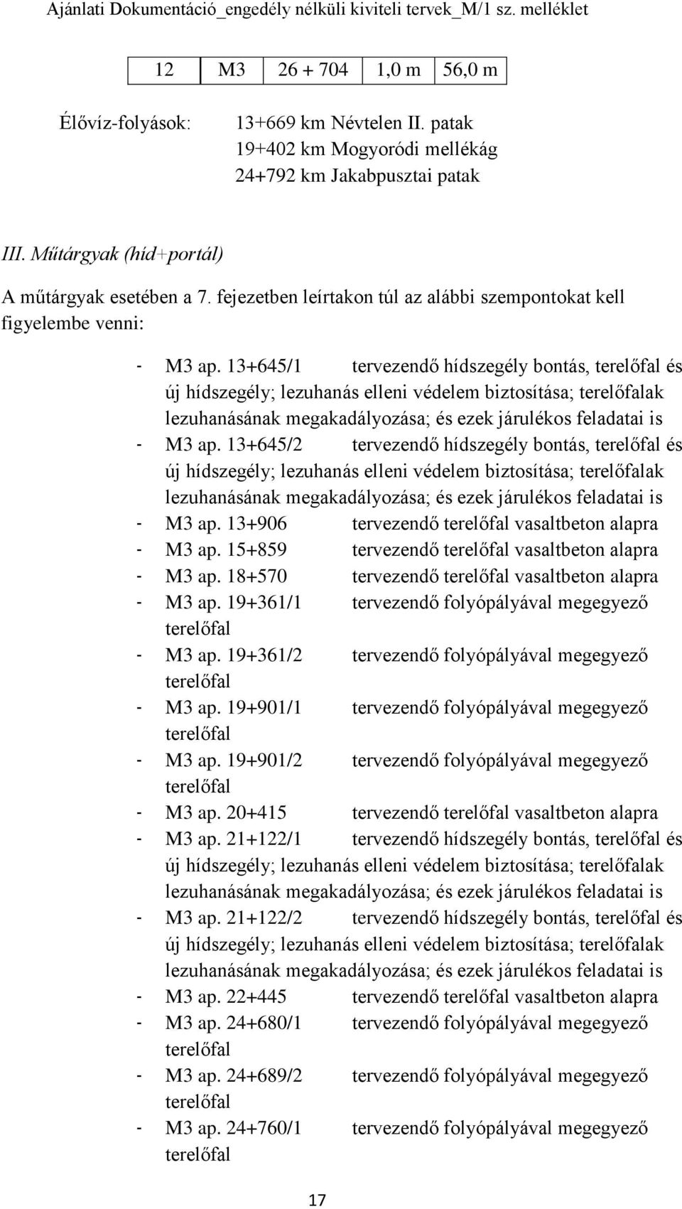 13+645/1 tervezendő hídszegély bontás, terelőfal és új hídszegély; lezuhanás elleni védelem biztosítása; terelőfalak lezuhanásának megakadályozása; és ezek járulékos feladatai is - M3 ap.