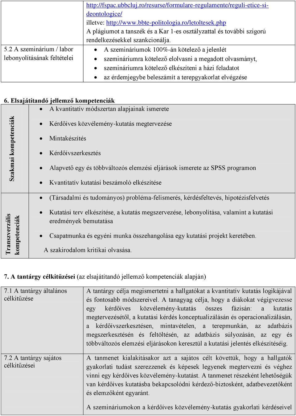 php A plágiumot a tanszék és a Kar 1-es osztályzattal és további szigorú rendelkezésekkel szankcionálja.