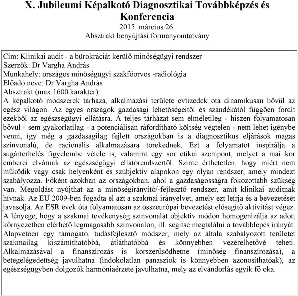 Az egyes országok gazdasági lehetőségeitől és szándékától függően fordít ezekből az egészségügyi ellátásra.