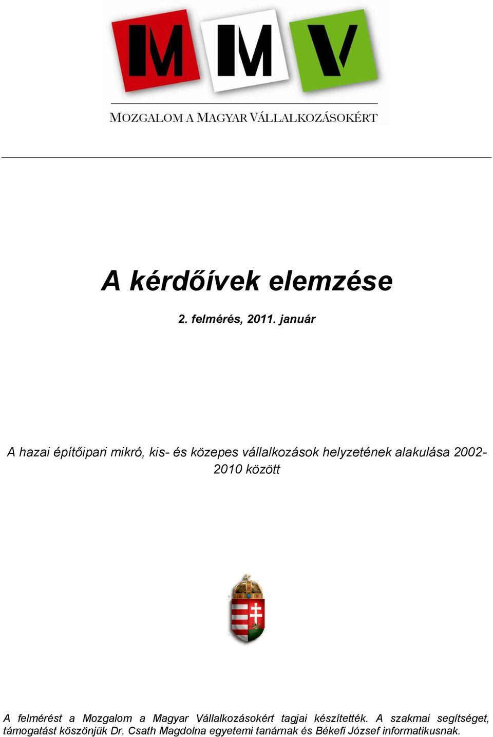 alakulása 2002-2010 között A felmérést a Mozgalom a Magyar Vállalkozásokért