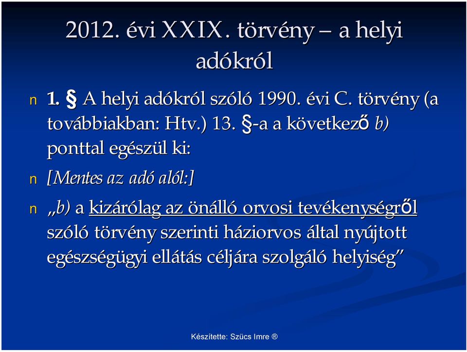 -a a következk vetkező b) ponttal egész szül l ki: [Mentes az adó alól:] l:] b) a kizárólag