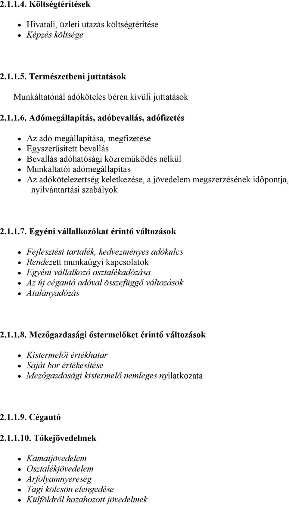 keletkezése, a jövedelem megszerzésének időpontja, nyilvántartási szabályok 2.1.1.7.