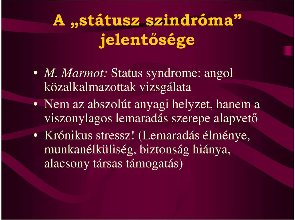 abszolút anyagi helyzet, hanem a viszonylagos lemaradás szerepe