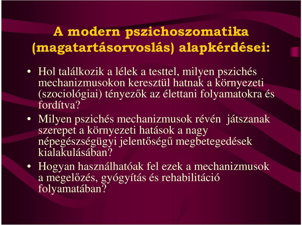 Milyen pszichés mechanizmusok révén játszanak szerepet a környezeti hatások a nagy népegészségügyi jelentıségő