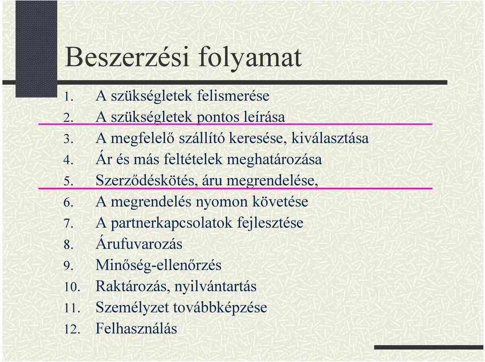 Szerződéskötés, áru megrendelése, 6. A megrendelés nyomon követése 7.