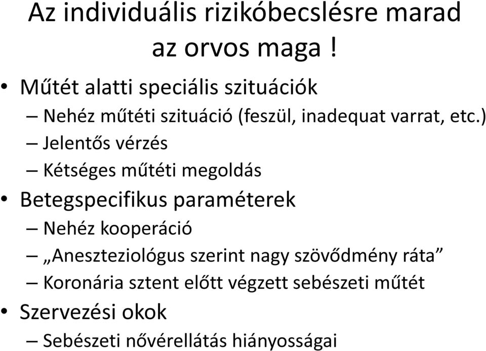 ) Jelentős vérzés Kétséges műtéti megoldás Betegspecifikus paraméterek Nehéz kooperáció