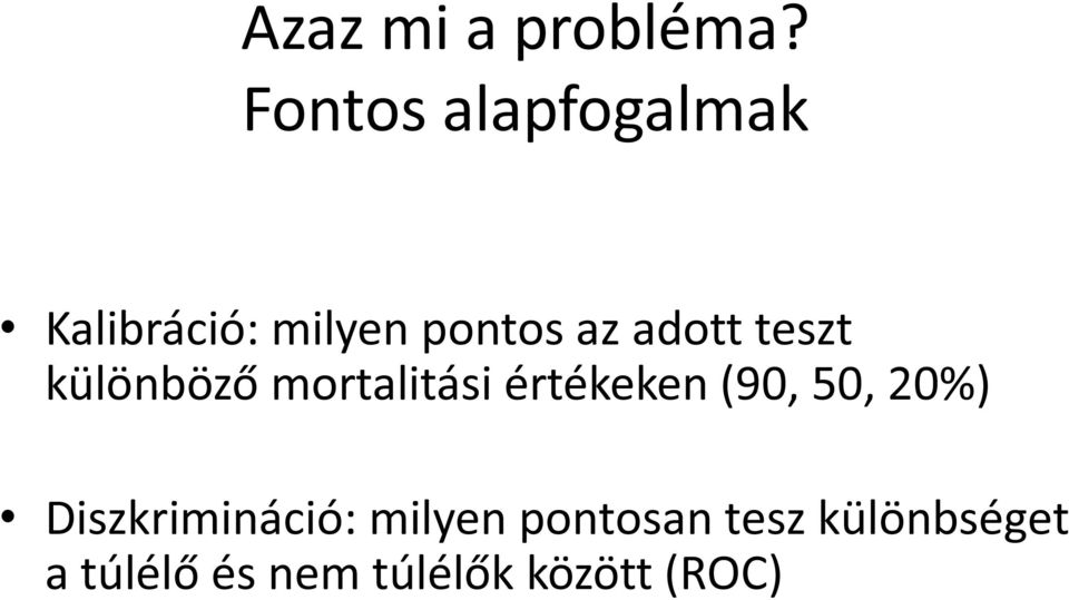 adott teszt különböző mortalitási értékeken (90, 50,