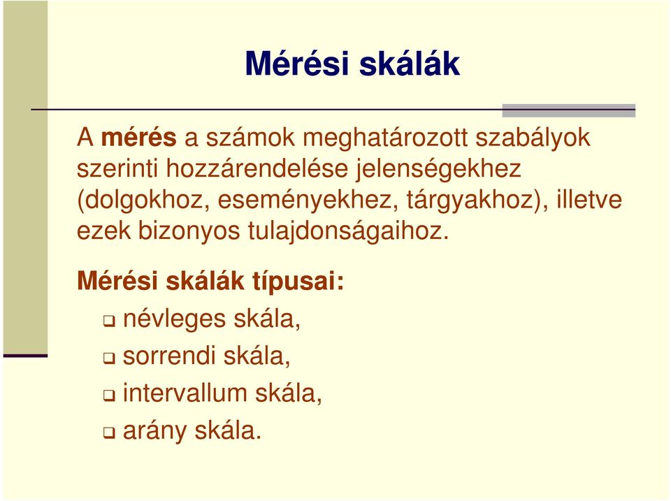 tárgyakhoz), illetve ezek bizonyos tulajdonságaihoz Mérési