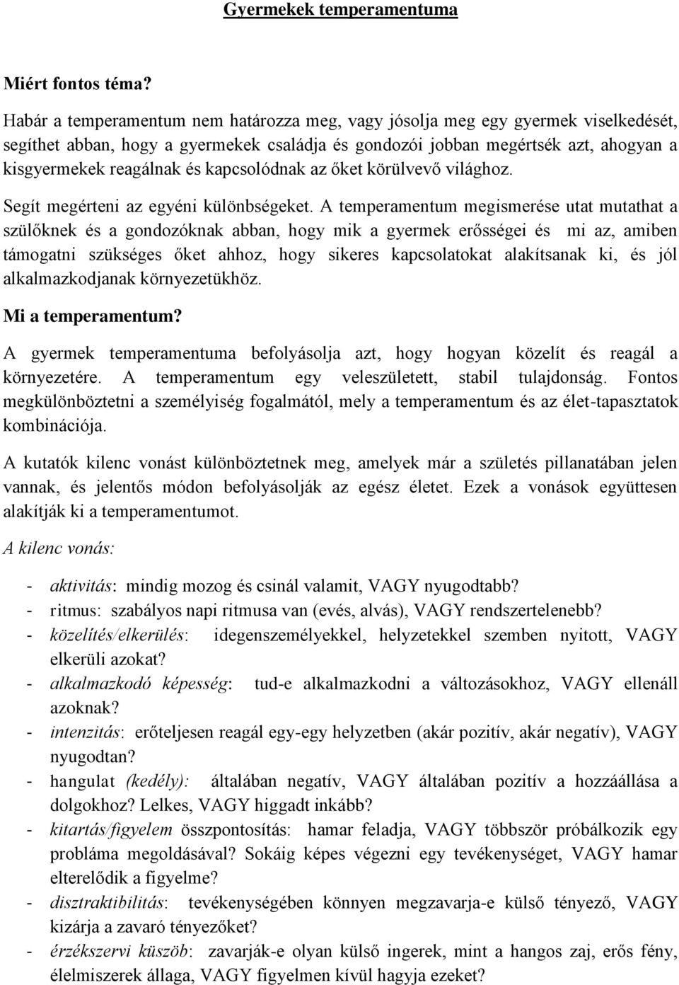 kapcsolódnak az őket körülvevő világhoz. Segít megérteni az egyéni különbségeket.