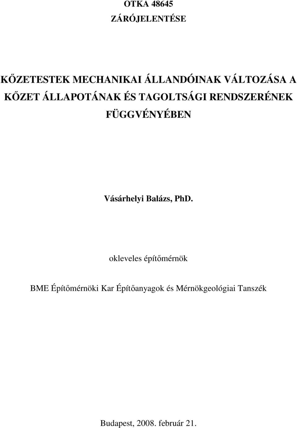 FÜGGVÉNYÉBEN Vásárhelyi Balázs, PhD.